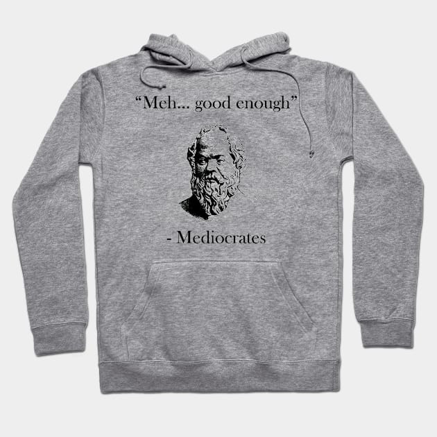 Meh good enough Hoodie by kilshamy